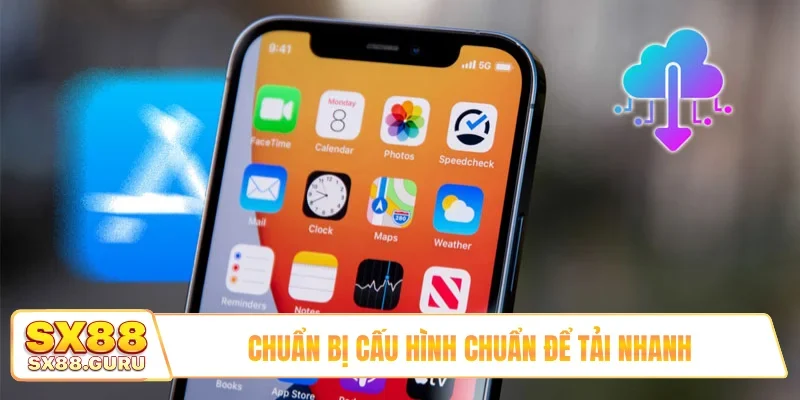 Chuẩn bị cấu hình chuẩn để tải nhanh