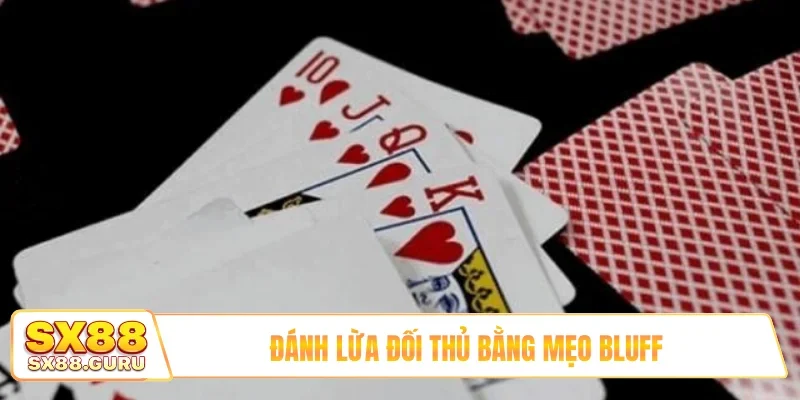 Đánh lừa đối thủ bằng mẹo bluff