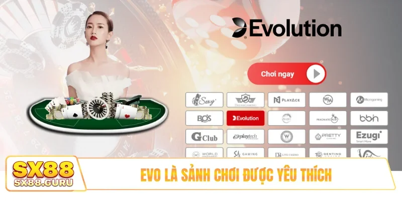 EVO là sảnh chơi được yêu thích