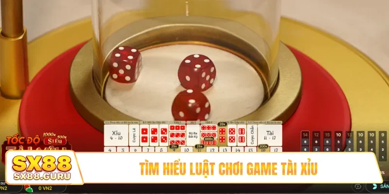 Tìm hiểu luật chơi game Tài Xỉu